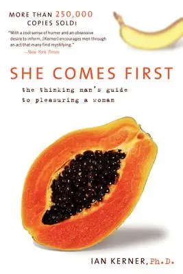 Ona jest najważniejsza: Przewodnik myślącego mężczyzny, jak zadowolić kobietę - She Comes First: The Thinking Man's Guide to Pleasuring a Woman