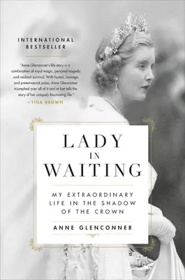 Lady in Waiting: Moje niezwykłe życie w cieniu korony - Lady in Waiting: My Extraordinary Life in the Shadow of the Crown