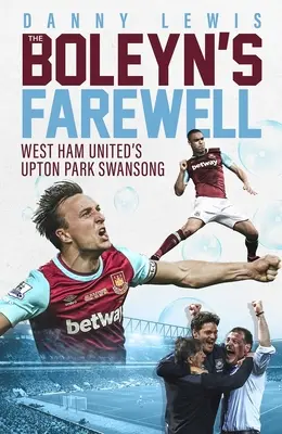 Pożegnanie Boleyna - West Ham United's Upton Park Swansong - Boleyn's Farewell - West Ham United's Upton Park Swansong