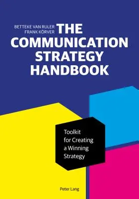Podręcznik strategii komunikacji: Zestaw narzędzi do tworzenia zwycięskiej strategii - The Communication Strategy Handbook: Toolkit for Creating a Winning Strategy