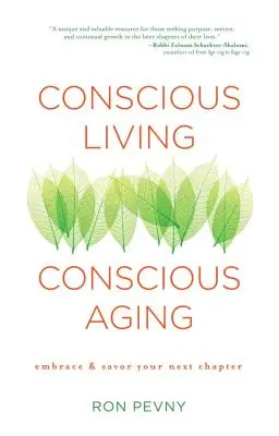 Świadome życie, świadome starzenie się: Obejmij i rozkoszuj się kolejnym rozdziałem - Conscious Living, Conscious Aging: Embrace & Savor Your Next Chapter