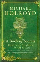 Księga tajemnic - nieślubne córki, nieobecni ojcowie - Book of Secrets - Illegitimate Daughters, Absent Fathers