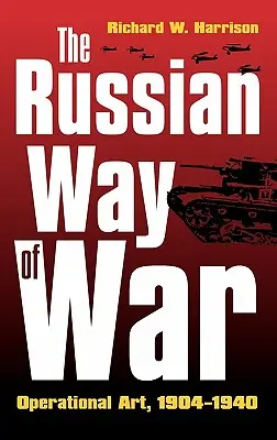 Rosyjski sposób prowadzenia wojny: sztuka operacyjna, 1904-1940 - The Russian Way of War: Operational Art, 1904-1940