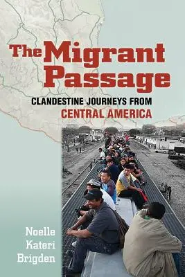 The Migrant Passage: Tajne podróże z Ameryki Środkowej - The Migrant Passage: Clandestine Journeys from Central America