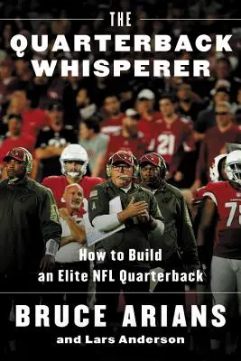 Zaklinacz rozgrywających: jak zbudować elitarnego rozgrywającego NFL - The Quarterback Whisperer: How to Build an Elite NFL Quarterback