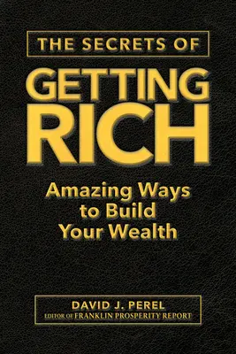 Sekrety bogacenia się: niesamowite sposoby na budowanie bogactwa - The Secrets of Getting Rich: Amazing Ways to Build Your Wealth