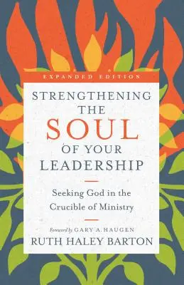 Wzmacnianie duszy przywództwa: Poszukiwanie Boga w tyglu służby - Strengthening the Soul of Your Leadership: Seeking God in the Crucible of Ministry