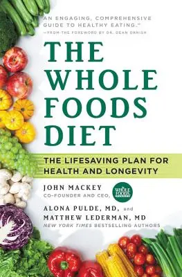 Dieta Whole Foods: Ratujący życie plan dla zdrowia i długowieczności - The Whole Foods Diet: The Lifesaving Plan for Health and Longevity