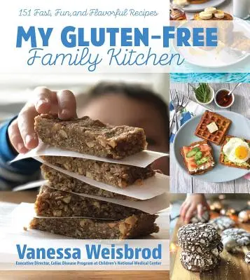 Moja rodzinna kuchnia bezglutenowa: 151 szybkich, zabawnych i smacznych przepisów - My Gluten-Free Family Kitchen: 151 Fast, Fun, and Flavorful Recipes