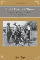 Niezwykłe kobiety Idaho: Córki, żony, siostry i matki, które kształtowały historię - Idaho's Remarkable Women: Daughters, Wives, Sisters, and Mothers Who Shaped History