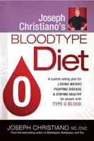 Dieta grupy krwi O Josepha Christiano: Indywidualny plan żywieniowy na odchudzanie, zwalczanie chorób i zachowanie zdrowia dla osób z grupą krwi O - Joseph Christiano's Bloodtype Diet O: A Custom Eating Plan for Losing Weight, Fighting Disease & Staying Healthy for People with Type O Blood