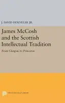 James McCosh i szkocka tradycja intelektualna: Od Glasgow do Princeton - James McCosh and the Scottish Intellectual Tradition: From Glasgow to Princeton