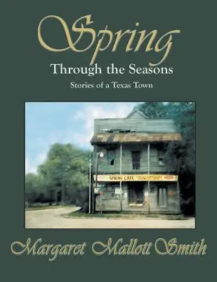 Wiosna przez pory roku: Opowieści z teksańskiego miasteczka - Spring Through the Seasons: Stories of a Texas Town