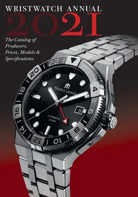 Wristwatch Annual 2021: Katalog producentów, cen, modeli i specyfikacji - Wristwatch Annual 2021: The Catalog of Producers, Prices, Models, and Specifications