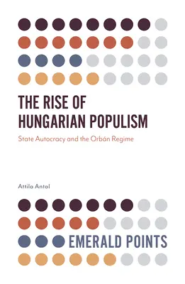 Wzrost węgierskiego populizmu: Autokracja państwowa i reżim Orbána - The Rise of Hungarian Populism: State Autocracy and the Orbn Regime