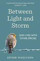 Między światłem a burzą - jak żyjemy z innymi gatunkami - Between Light and Storm - How We Live With Other Species