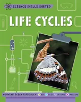 Umiejętności naukowe posortowane! Cykle życia - Science Skills Sorted!: Life Cycles