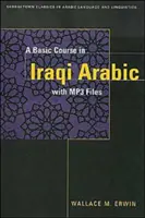 Podstawowy kurs irackiego arabskiego: z plikami audio MP3 [z CDROM] - A Basic Course in Iraqi Arabic: With Audio MP3 Files [With CDROM]