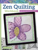 Zen Quilting Workbook, wydanie poprawione: Tkaniny inspirowane techniką Zentangle(r) - Zen Quilting Workbook, Revised Edition: Fabric Arts Inspired by Zentangle(r)