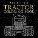 Kolorowanka Sztuka traktora: Gotowe do pokolorowania rysunki ciągników John Deere, International Harvester, Farmall, Ford, Allis-Chalmers, Case Ih i innych. - Art of the Tractor Coloring Book: Ready-To-Color Drawings of John Deere, International Harvester, Farmall, Ford, Allis-Chalmers, Case Ih and More.