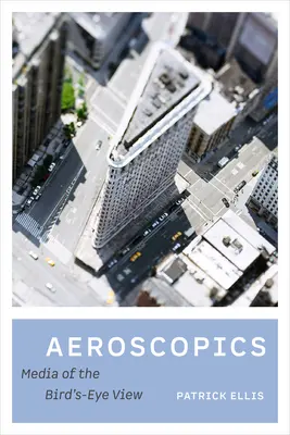 Aeroscopics: Media z lotu ptaka - Aeroscopics: Media of the Bird's-Eye View