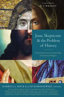 Jezus, sceptycyzm i problem historii: Kryteria i kontekst w badaniu początków chrześcijaństwa - Jesus, Skepticism, and the Problem of History: Criteria and Context in the Study of Christian Origins