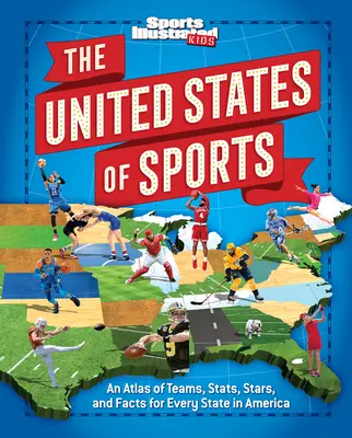 Sportowe Stany Zjednoczone: Atlas drużyn, statystyk, gwiazd i faktów dla każdego stanu w Ameryce - The United States of Sports: An Atlas of Teams, Stats, Stars, and Facts for Every State in America