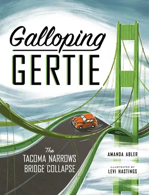 Galopująca Gertie: Prawdziwa historia zawalenia się mostu Tacoma Narrows - Galloping Gertie: The True Story of the Tacoma Narrows Bridge Collapse