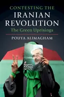Kontestacja irańskiej rewolucji: Zielone powstania - Contesting the Iranian Revolution: The Green Uprisings