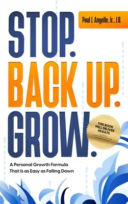 Stop. Cofnij. Grow. Formuła rozwoju osobistego, która jest tak łatwa jak upadek - Stop. Back Up. Grow. A Personal Growth Formula That is as Easy as Falling Down