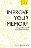 Popraw swoją pamięć: Wyostrz koncentrację i popraw wydajność - Improve Your Memory: Sharpen Focus and Improve Performance