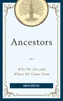 Przodkowie: Kim jesteśmy i skąd pochodzimy - Ancestors: Who We Are and Where We Come From