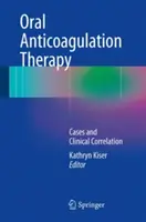 Doustna terapia przeciwzakrzepowa: Przypadki i korelacja kliniczna - Oral Anticoagulation Therapy: Cases and Clinical Correlation