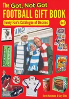 Got, Not Got Football Gift Book - Katalog pragnień każdego kibica - Got, Not Got Football Gift Book - Every Fan's Catalogue of Desires