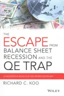 Ucieczka przed recesją bilansową i pułapką QE: Niebezpieczna droga dla światowej gospodarki - The Escape from Balance Sheet Recession and the QE Trap: A Hazardous Road for the World Economy