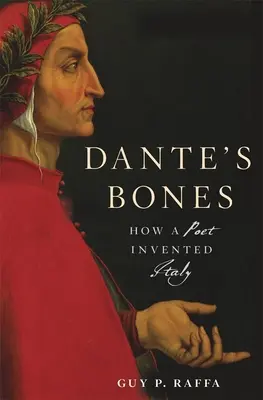 Kości Dantego: Jak poeta wynalazł Włochy - Dante's Bones: How a Poet Invented Italy