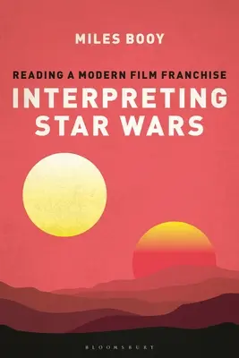 Interpretacja Gwiezdnych wojen: czytanie współczesnej serii filmowej - Interpreting Star Wars: Reading a Modern Film Franchise