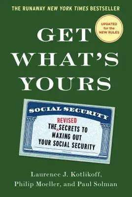 Get What's Yours: Sekrety maksymalnego wykorzystania zabezpieczenia społecznego - Get What's Yours: The Secrets to Maxing Out Your Social Security