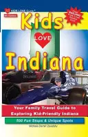 Kids Love Indiana, wydanie 5: Twój rodzinny przewodnik turystyczny po przyjaznej dzieciom Indianie. 500 zabawnych przystanków i wyjątkowych miejsc - Kids Love Indiana, 5th Edition: Your Family Travel Guide to Exploring Kid-Friendly Indiana. 500 Fun Stops & Unique Spots