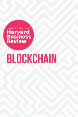 Blockchain: Niezbędne spostrzeżenia z Harvard Business Review - Blockchain: The Insights You Need from Harvard Business Review