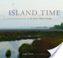 Czas wyspy: ilustrowana historia wyspy St. Simons w stanie Georgia - Island Time: An Illustrated History of St. Simons Island, Georgia