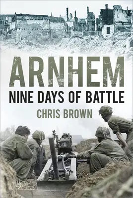 Arnhem: Dziewięć dni bitwy - Arnhem: Nine Days of Battle