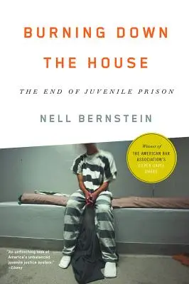 Burning Down the House: Koniec więzienia dla nieletnich - Burning Down the House: The End of Juvenile Prison