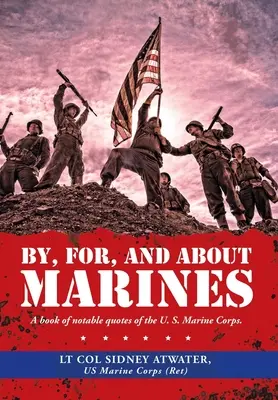Przez, dla i o marines: A Book of Notable Quotes of the U. S. Marine Corps. - By, For, and About Marines: A Book of Notable Quotes of the U. S. Marine Corps.