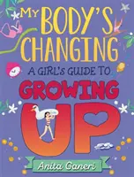 Moje ciało się zmienia: Dziewczęcy przewodnik po dorastaniu - My Body's Changing: A Girl's Guide to Growing Up