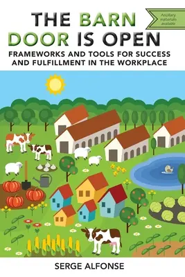 The Barn Door is Open: Ramy i narzędzia sukcesu i spełnienia w miejscu pracy - The Barn Door is Open: Frameworks and Tools for Success and Fulfillment in the Workplace