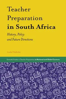 Przygotowanie nauczycieli w Afryce Południowej: historia, polityka i przyszłe kierunki - Teacher Preparation in South Africa: History, Policy and Future Directions