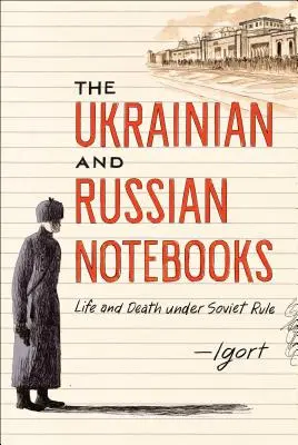 Ukraińskie i rosyjskie notatniki: Życie i śmierć pod rządami sowieckimi - The Ukrainian and Russian Notebooks: Life and Death Under Soviet Rule