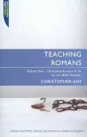 Nauczanie Rzymian: Tom 2: Odkrywanie Listu do Rzymian 9-16 dla nauczycieli Biblii - Teaching Romans: Volume 2: Unlocking Romans 9-16 for the Bible Teacher