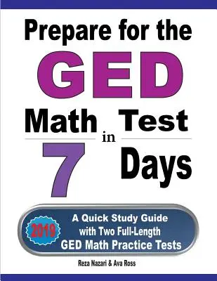 Przygotuj się do testu matematycznego GED w 7 dni: Szybki przewodnik do nauki z dwoma pełnowymiarowymi testami praktycznymi z matematyki GED - Prepare for the GED Math Test in 7 Days: A Quick Study Guide with Two Full-Length GED Math Practice Tests